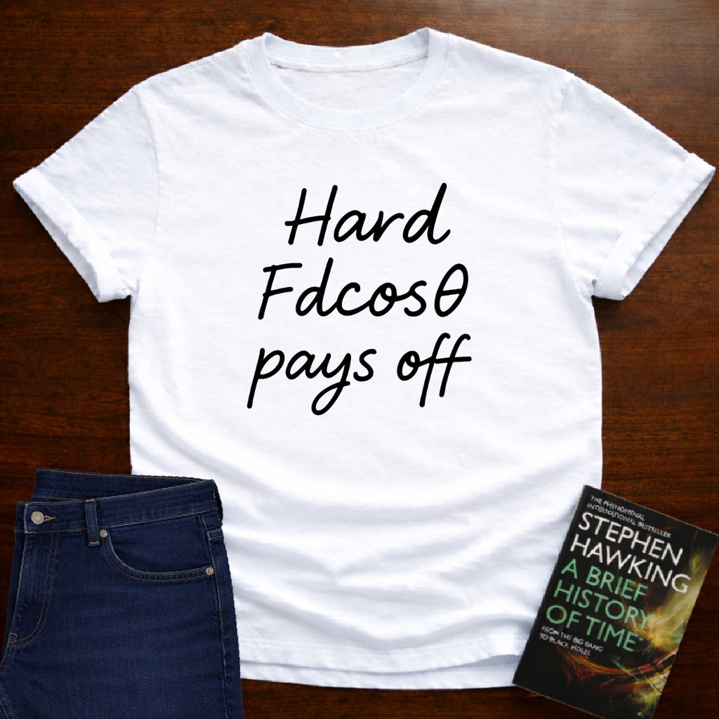 HARD Fdcosθ PAYS OFF T-SHIRT