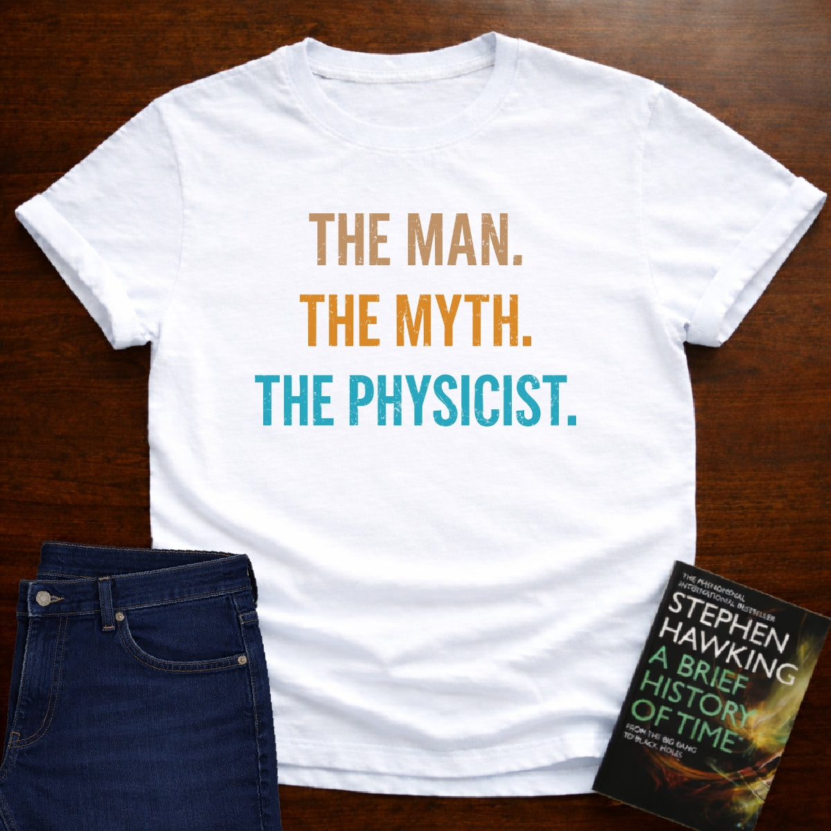 THE MAN THE MYTH THE PHYSICIST T-SHIRT