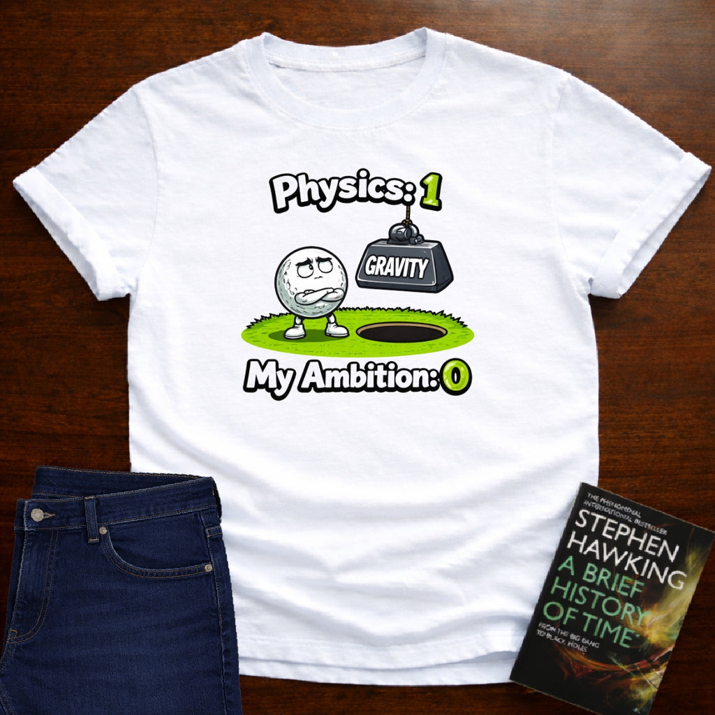 PHYSICS 1 MY AMBITION 0 T-SHIRT