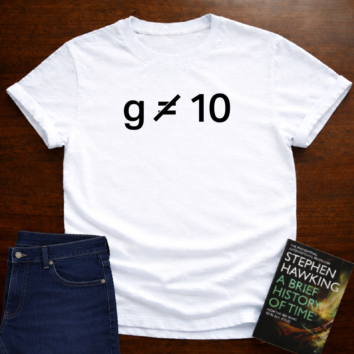 g IS NOT EQUAL TO 10 T-SHIRT